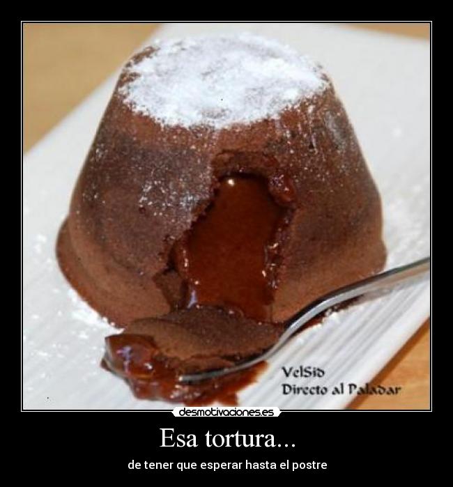 Esa tortura... -