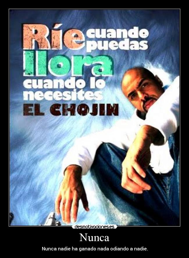 Nunca - Nunca nadie ha ganado nada odiando a nadie.