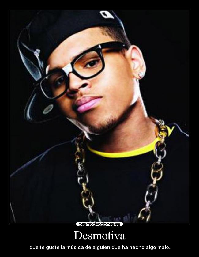 carteles desmotiva musica chris brown desmotivaciones