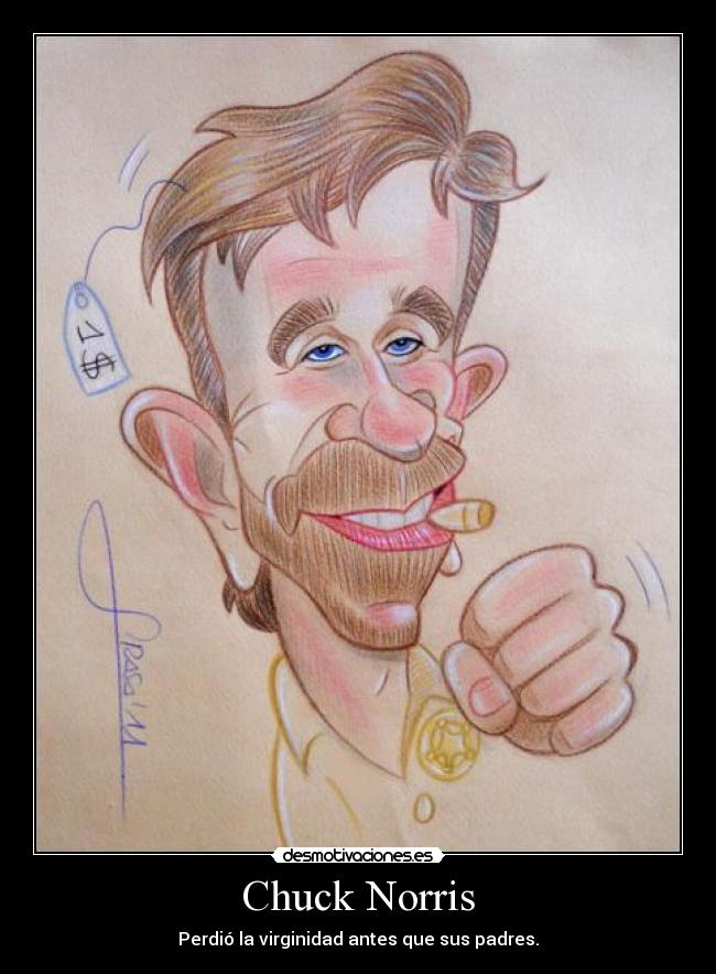 Chuck Norris - Perdió la virginidad antes que sus padres.