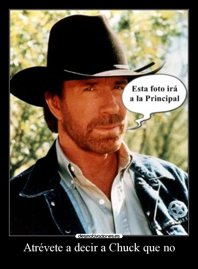 Atrévete a decir a Chuck que no -
