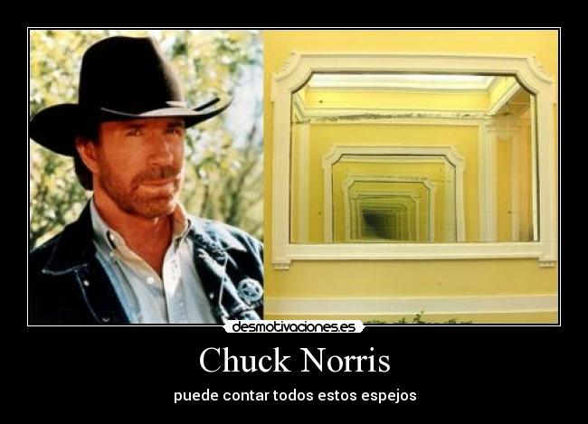 Chuck Norris - puede contar todos estos espejos