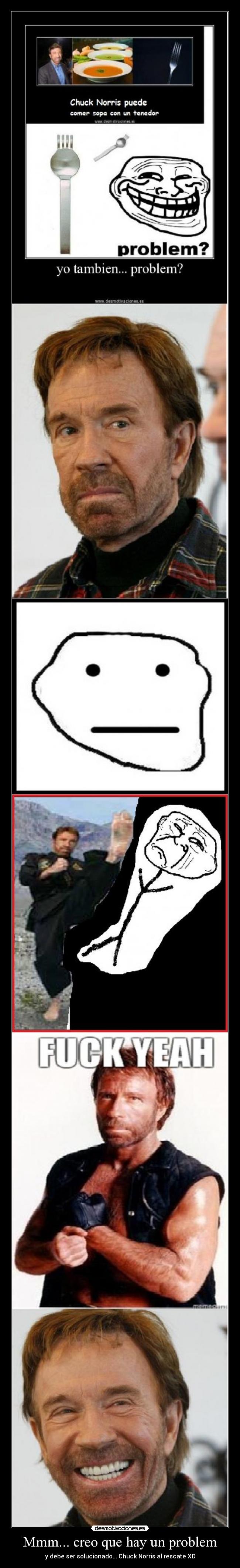 Mmm... creo que hay un problem - y debe ser solucionado... Chuck Norris al rescate XD