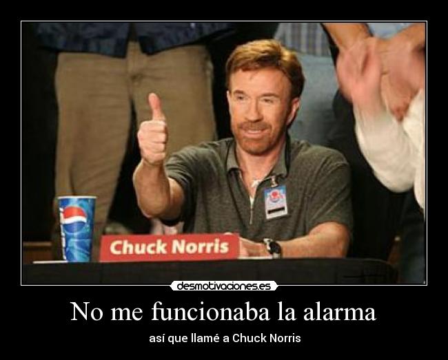 No me funcionaba la alarma - así que llamé a Chuck Norris