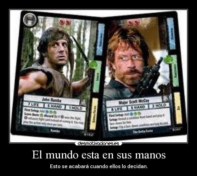 El mundo esta en sus manos - Esto se acabará cuando ellos lo decidan.