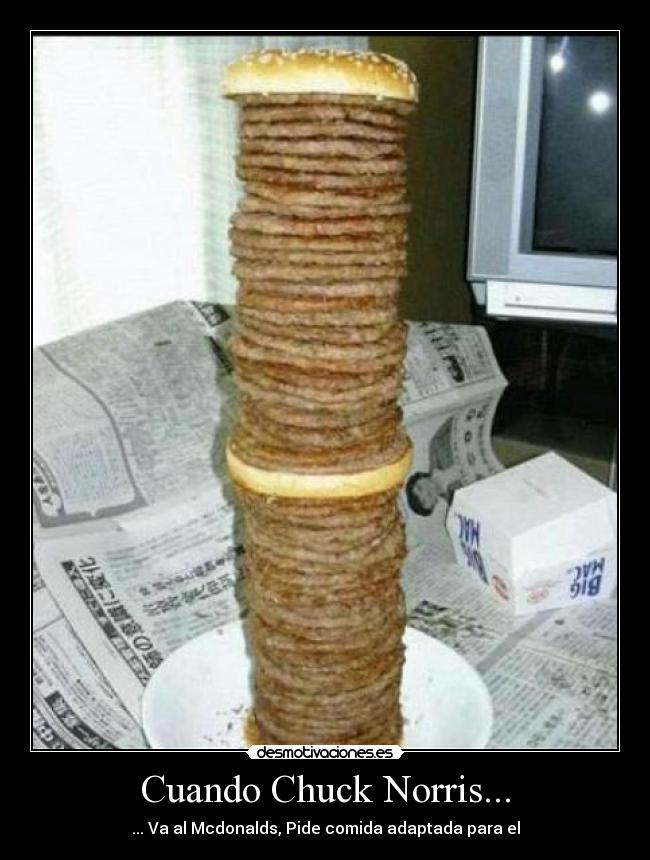 Cuando Chuck Norris... - ... Va al Mcdonalds, Pide comida adaptada para el