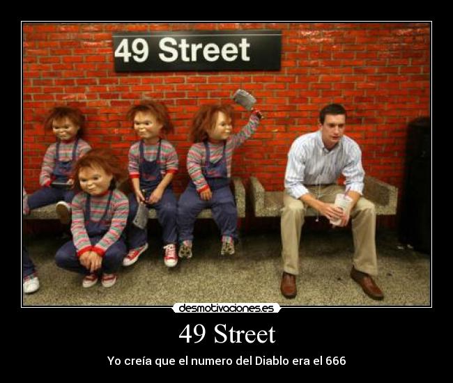 49 Street - Yo creía que el numero del Diablo era el 666