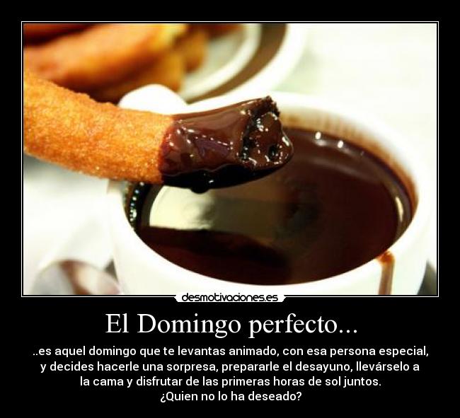 El Domingo perfecto... -