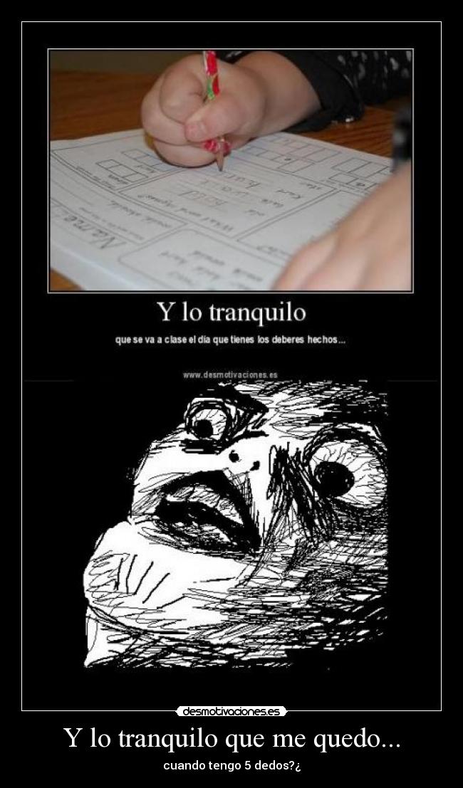 Y lo tranquilo que me quedo... -