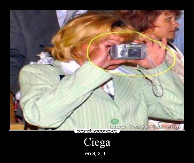 Ciega - en 3, 2, 1...