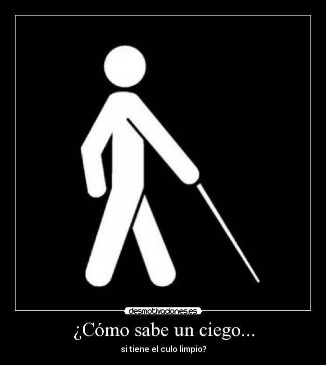 ¿Cómo sabe un ciego... -