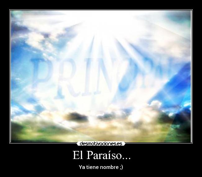 El Paraíso... - Ya tiene nombre ;)