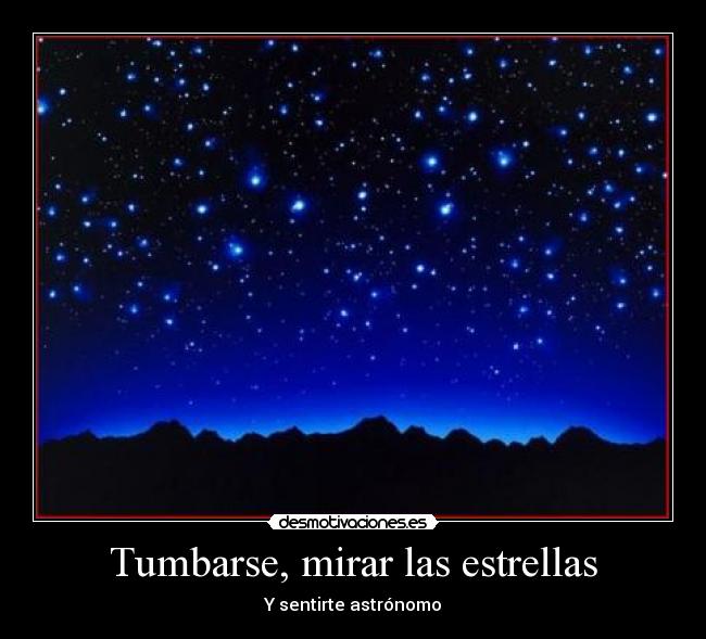 Tumbarse, mirar las estrellas -