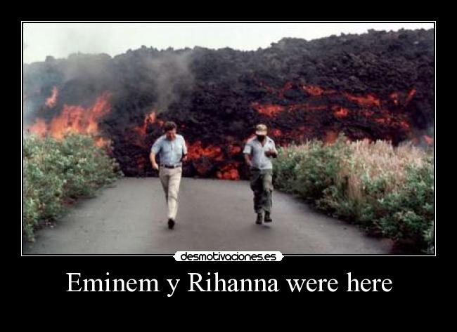 Eminem y Rihanna were here -