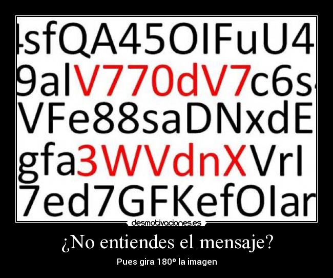 ¿No entiendes el mensaje? - Pues gira 180º la imagen