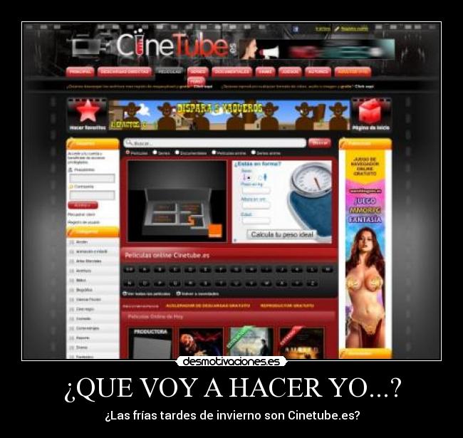 ¿QUE VOY A HACER YO...? - ¿Las frías tardes de invierno son Cinetube.es?