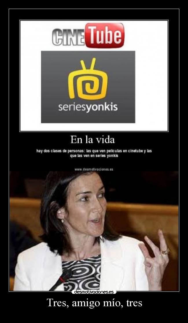 Tres, amigo mío, tres -