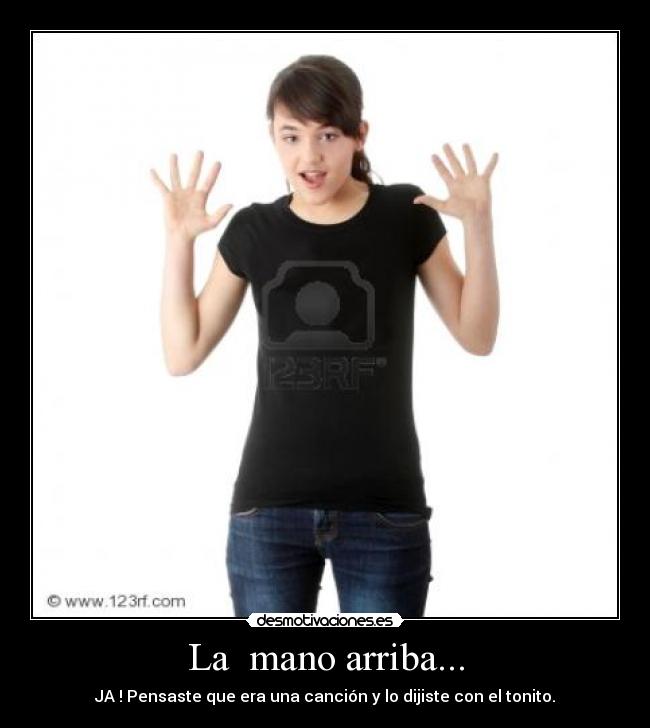 La  mano arriba... - 