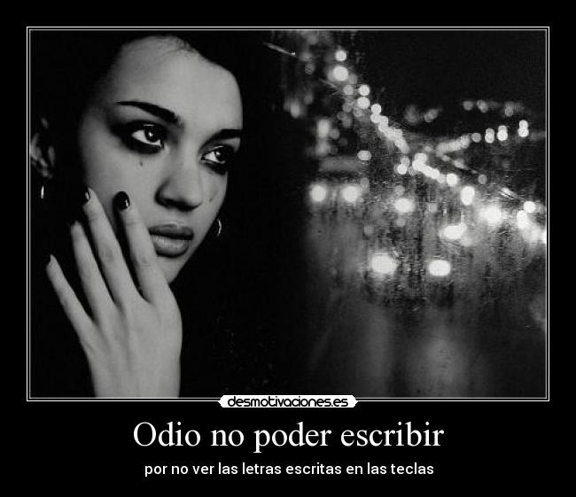 Odio no poder escribir - 