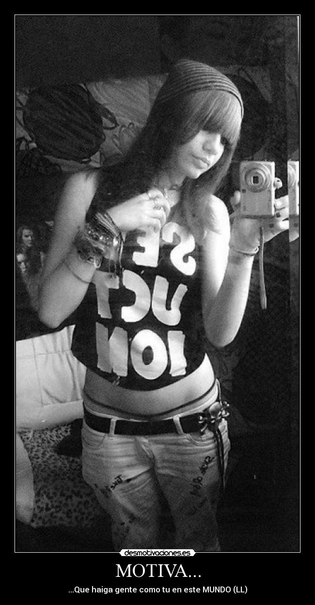 MOTIVA... - ...Que haiga gente como tu en este MUNDO (LL)