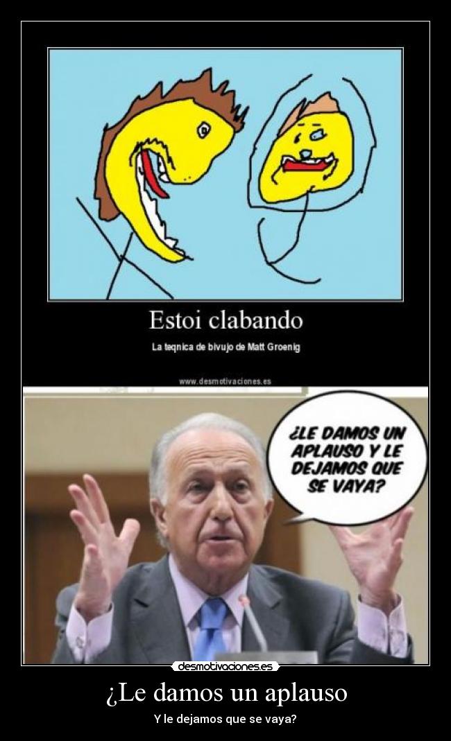 ¿Le damos un aplauso - Y le dejamos que se vaya?