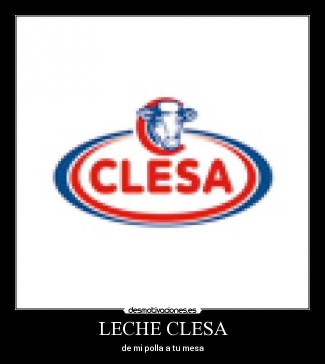 LECHE CLESA - de mi polla a tu mesa