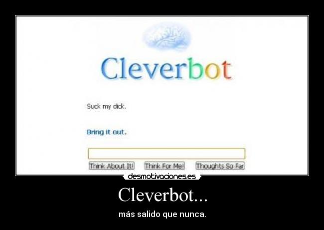 Cleverbot... - más salido que nunca.