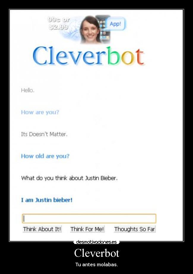 Cleverbot - Tu antes molabas.