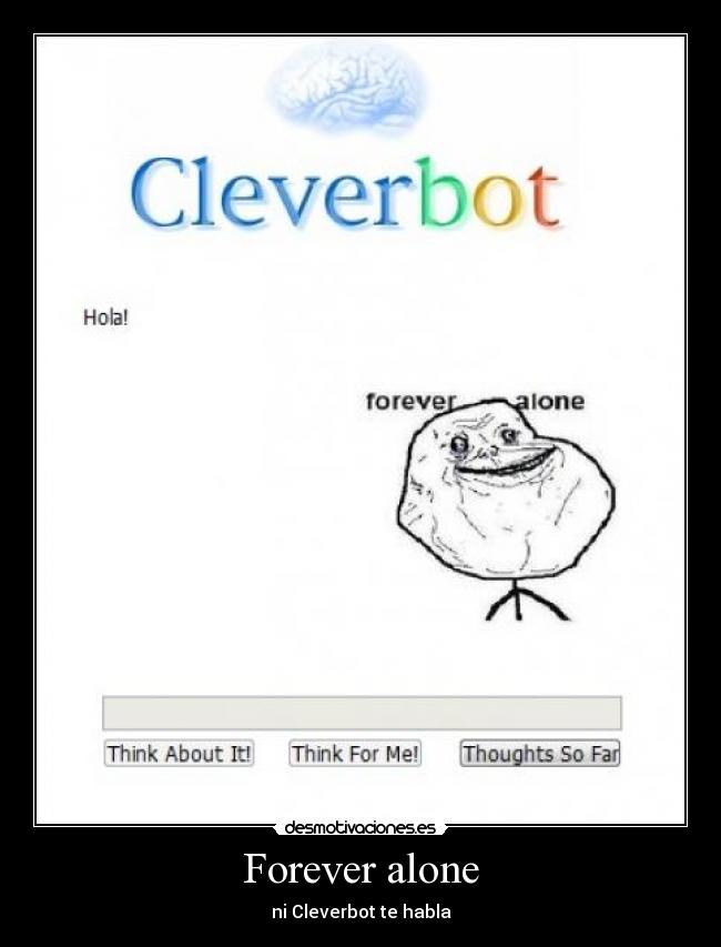 Forever alone - ni Cleverbot te habla