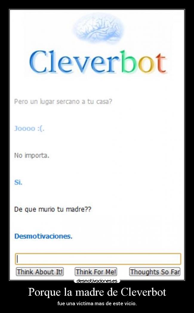 Porque la madre de Cleverbot -