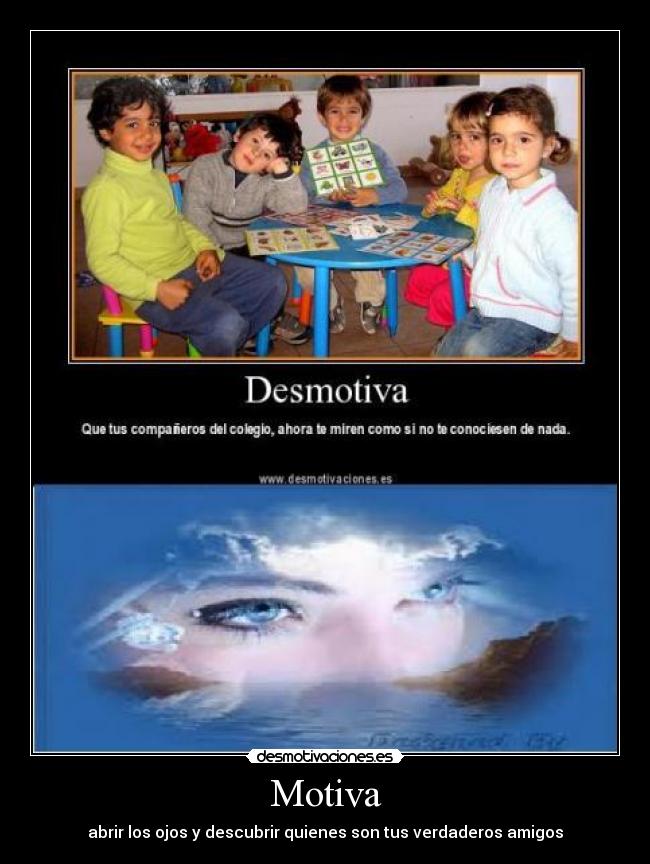 Motiva - abrir los ojos y descubrir quienes son tus verdaderos amigos