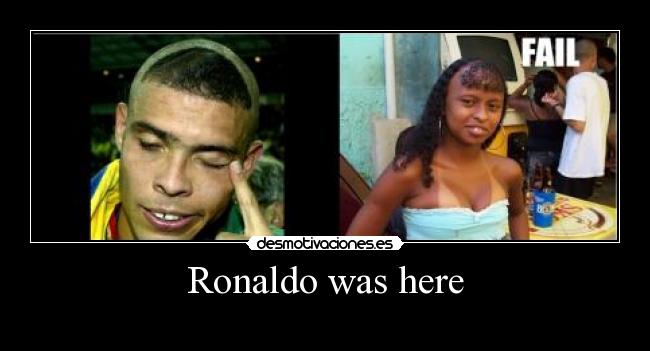 Ronaldo was here -