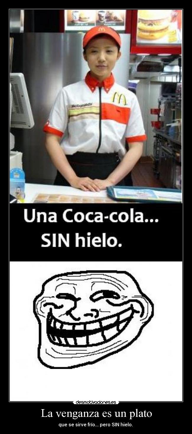 La venganza es un plato - que se sirve frío... pero SIN hielo.