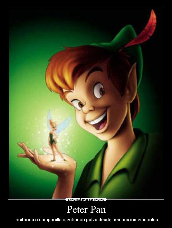 Peter Pan - incitando a campanilla a echar un polvo desde tiempos inmemoriales