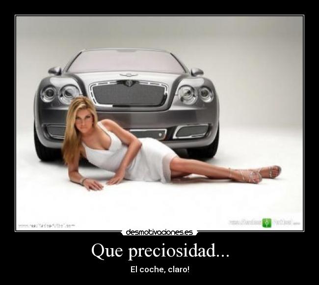 Que preciosidad... - El coche, claro!