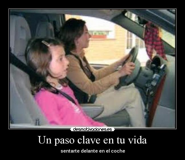Un paso clave en tu vida - sentarte delante en el coche