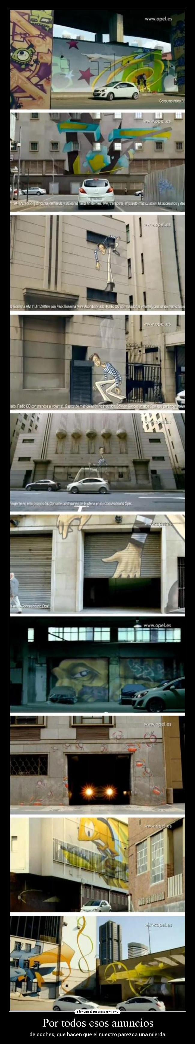 Por todos esos anuncios - de coches, que hacen que el nuestro parezca una mierda.