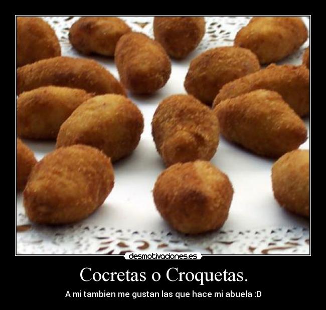 Cocretas o Croquetas. - A mi tambien me gustan las que hace mi abuela :D