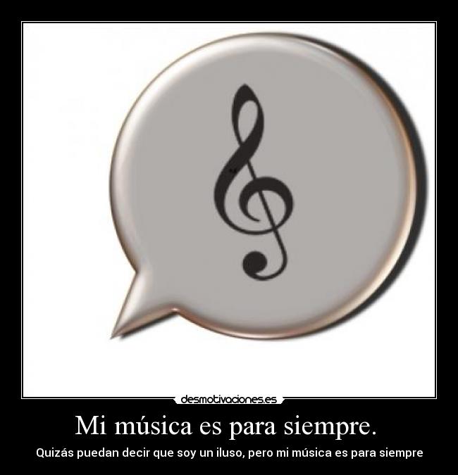 Mi música es para siempre.  - 