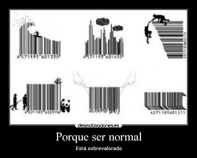 Porque ser normal -