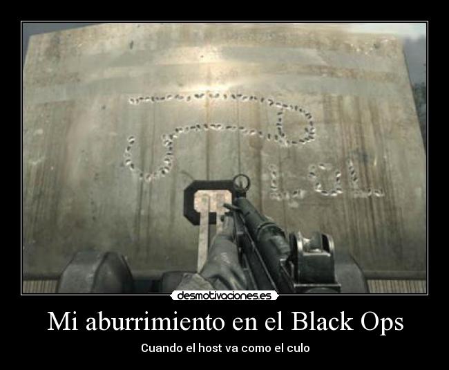 Mi aburrimiento en el Black Ops - Cuando el host va como el culo