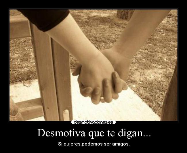 Desmotiva que te digan... -