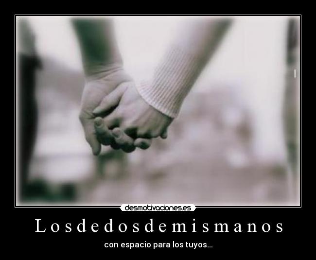 L o s d e d o s d e m i s m a n o s - con espacio para los tuyos...