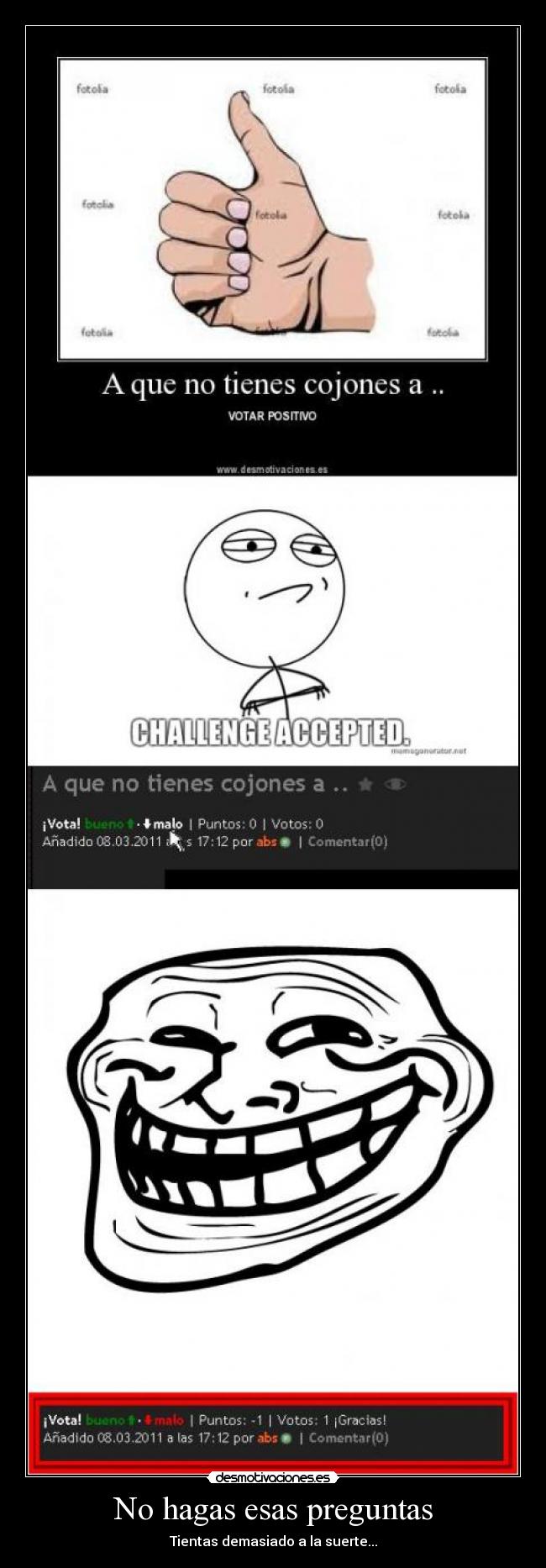 No hagas esas preguntas - Tientas demasiado a la suerte...