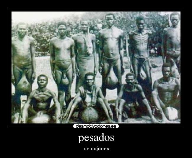 pesados - de cojones