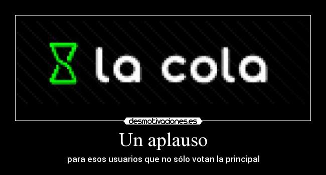 Un aplauso - para esos usuarios que no sólo votan la principal
