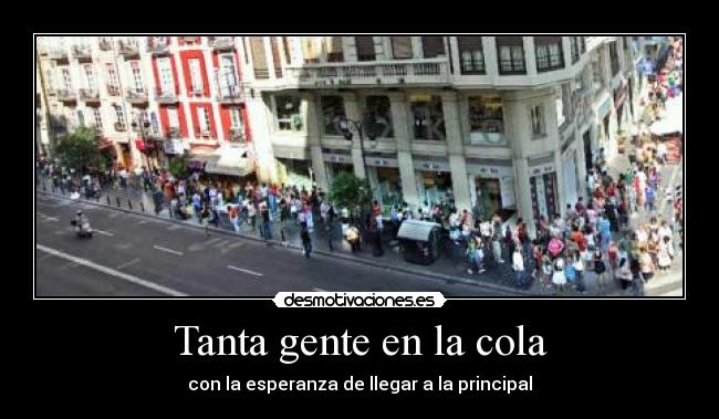 Tanta gente en la cola -