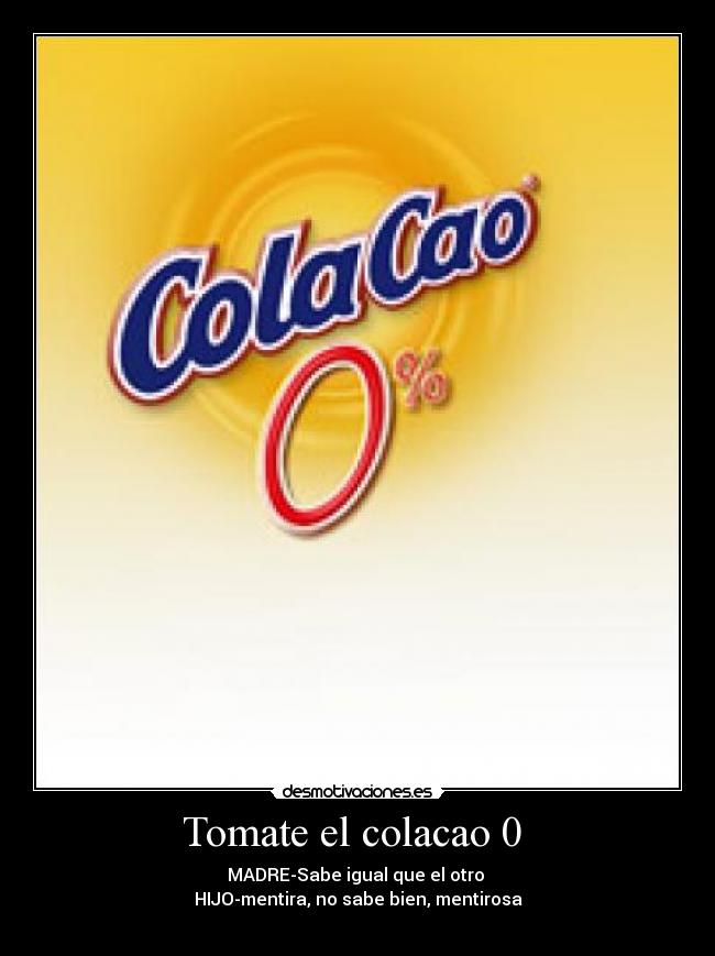 Tomate el colacao 0  - 