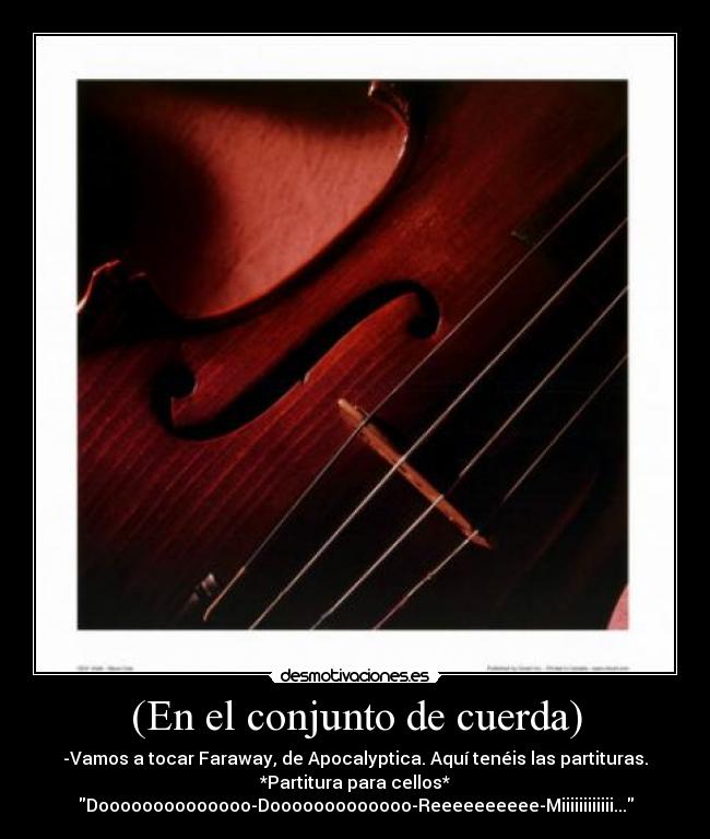(En el conjunto de cuerda) - -Vamos a tocar Faraway, de Apocalyptica. Aquí tenéis las partituras.
*Partitura para cellos*
Doooooooooooooo-Dooooooooooooo-Reeeeeeeeee-Miiiiiiiiiiii...