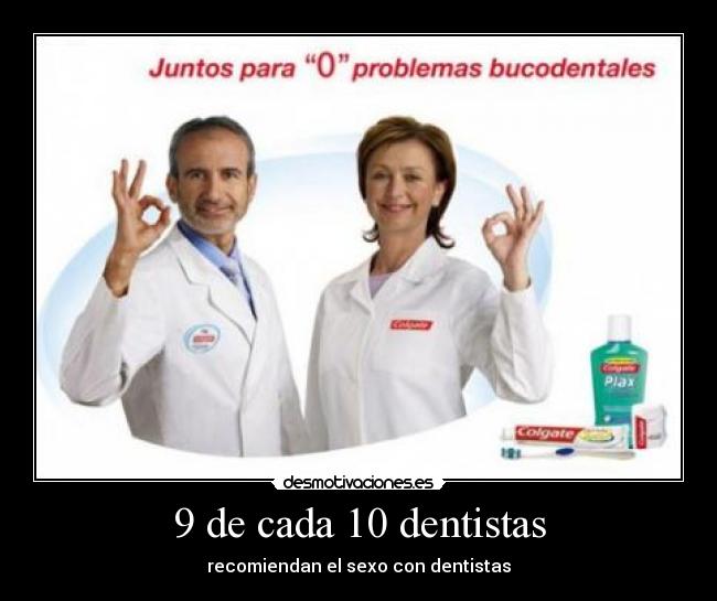 9 de cada 10 dentistas -